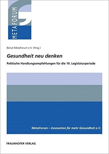 Gesundheit neu denken politische Handlungsempfehlungen für die 19. Legislaturperiode