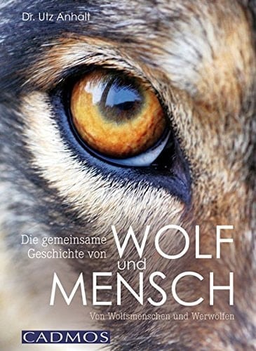 Die gemeinsame Geschichte von Wolf und Mensch von Wolfsmenschen und Werwölfen