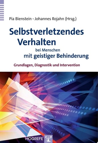 Selbstverletzendes Verhalten bei Menschen mit geistiger Behinderung Grundlagen, Diagnostik und Intervention