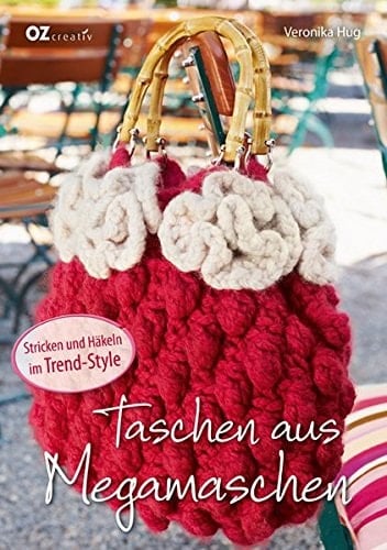 Taschen aus Megamaschen Stricken und Häkeln im Trend-Style