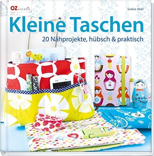 Kleine Taschen 20 Nähprojekte, hübsch und praktisch