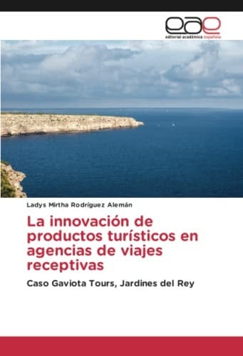 La innovación de productos turísticos en agencias de viajes receptivas Caso Gaviota Tours, Jardines del Rey