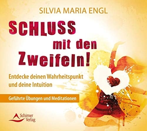 Schluss mit den Zweifeln! Entdecke deinen Wahrheitspunkt und deine Intuition - Geführte Übungen und Meditationen