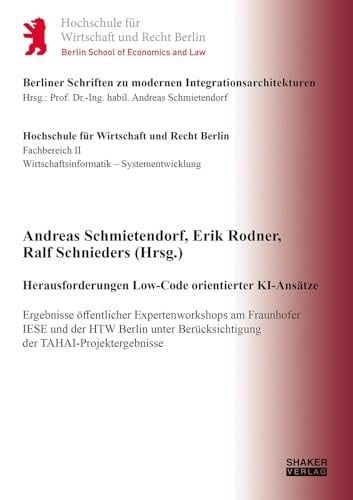 Herausforderungen Low-Code orientierter KI-Ansätze Ergebnisse öffentlicher Expertenworkshops am Fraunhofer IESE und der HTW Berlin unter Berücksichtigung der TAHAI-Projektergebnisse