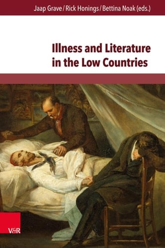 Illness and Literature in the Low Countries From the Middle Ages until the 21st Century