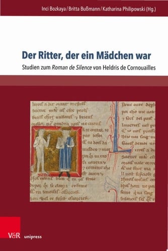 Der Ritter, der ein Mädchen war Studien zum Roman de Silence von Heldris de Cornouailles