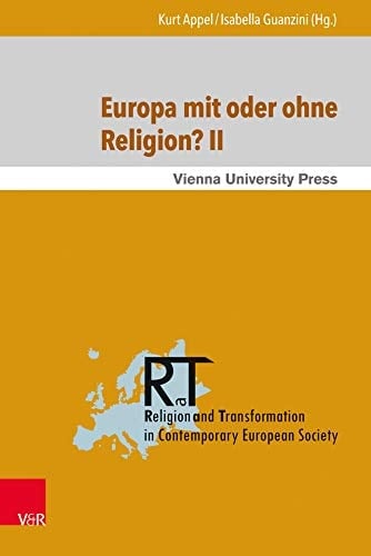 Europa mit oder ohne Religion? der Beitrag der Religion zum gegenwärtigen und künftigen Europa