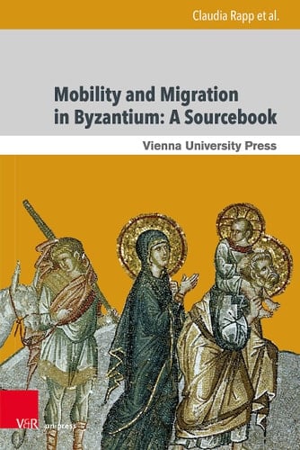 Mobility and Migration in Byzantium A Sourcebook