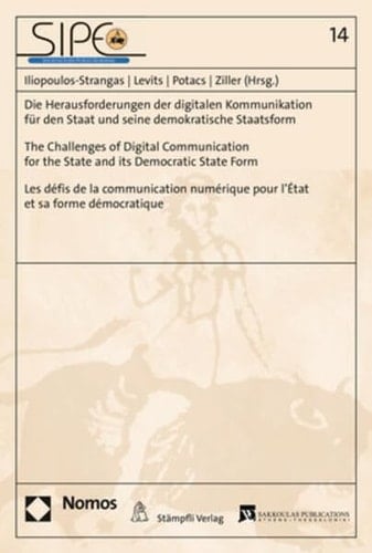 Die Herausforderungen Der Digitalen Kommunikation Fur Den Staat und Seine Demokratische Staatsform - the Challenges of Digital Communication for the State and Its Democratic State Form - Les Defis de la Communication Numerique Pour L'Etat Et Sa Forme Demo Societas Iuris Publici Europaei (sipe)