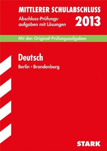 Deutsch Berlin, Brandenburg Abschluss-Prüfungsaufgaben mit Lösungen ; 2008 - 2012 ; [mit den Original-Prüfungsaufgaben]