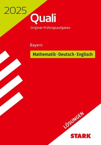 2025 Quali Original-Prüfungsaufgaben, Bayern - Mathematik, Deutsch, Englisch Lösungen / Autor*innen der Lösungen: Mathematik: Walter Modschiedler (jun.); Deutsch: Ariane Tronser, Kristina Biebl (offizielle Musterprüfungen), Werner Bayer (Abschlussprüfungsaufgaben); Englisch : Birgit Mohr. ...