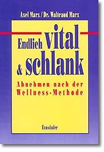Endlich vital & schlank Abnehmen nach der Wellness-Methode