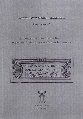 The Danubian Region and the Balkans During the Roman Empire in Military Inscriptions