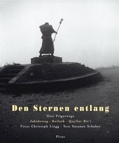 Den Sternen entlang drei Pilgerwege : Jakobsweg, Kailash, Qoyllur Rit'i