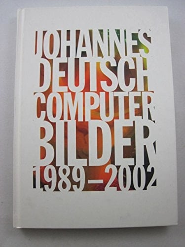 Johannes Deutsch Computerbilder 1989-2002