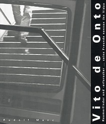 Vito de Onto - Raumerfinder und -erforscher ... seine Freunde nennen ihn Video Rudolf Manz ; [Katalog zur Ausstellung Vito de Onto, Raumerfinder und -erforscher ... Seine Freunde Nennen Ihn Video, vom 12. April bis 17. Mai 1996, ETH-Hönggerberg, HIL, Architekturfoyer]