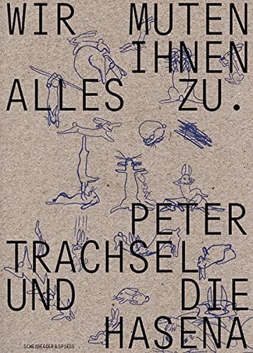 Wir muten Ihnen alles zu Peter Trachsel und die Hasena