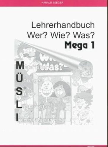 Wer? Wie? Was? Mega 1 Lehrerhandbuch M.Ü.S.L.I.