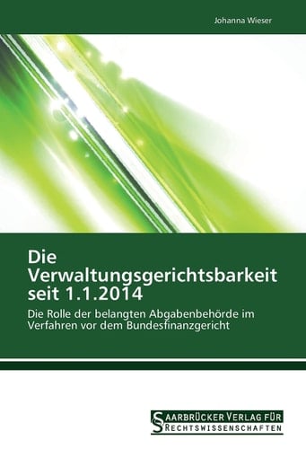 Die Verwaltungsgerichtsbarkeit seit 1.1.2014 Die Rolle der belangten Abgabenbehörde im Verfahren vor dem Bundesfinanzgericht