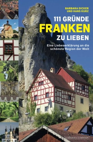 111 Gründe, Franken zu lieben eine Liebeserklärung an die schönste Region der Welt