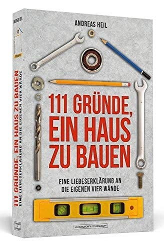 111 Gründe, ein Haus zu bauen eine Liebeserklärung an die eigenen vier Wände