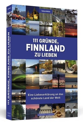 111 Gründe, Finnland zu lieben eine Liebeserklärung an das schönste Land der Welt