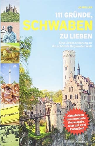 111 Gründe, Schwaben zu lieben eine Liebeserklärung an die schönste Region der Welt