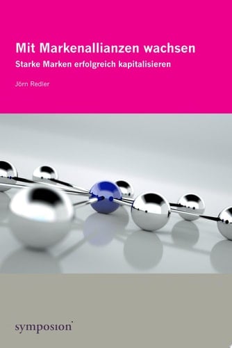 Mit Markenallianzen wachsen Starke Marken erfolgreich kapitalisieren