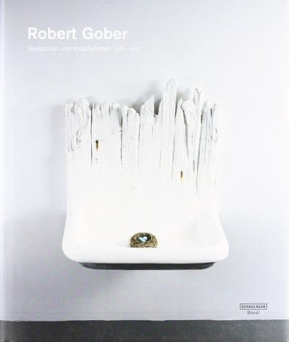 Robert Gober Skulpturen und Installationen, 1979-2007