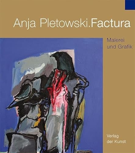 Anja Pletowski. Factura Malerei und Grafik ; [Ausstellung Schloss Husum, 7. März bis 6. Juni 2010 ; Museum Sønderjylland Kunstmuseet i Tønder, 12. Juni bis 8. August 2010]