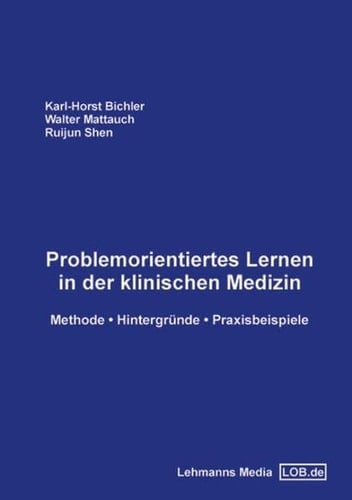 Problemorientiertes Lernen in der klinischen Medizin Methode, Hintergründe, Praxisbeispiele