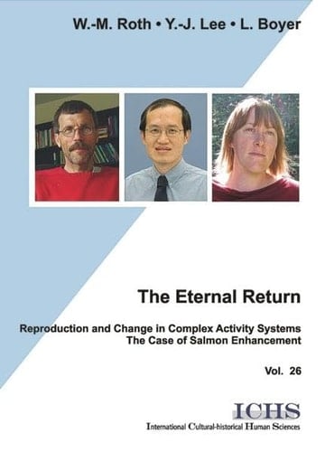 The Eternal Return Reproduction and Change in Complex Activity Systems : the Case of Salmon Enhancement