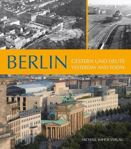 Berlin Yesterday and Today Gestern Und Heute