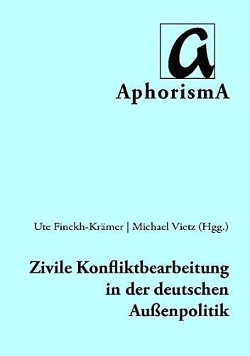 Zivile Konfliktbearbeitung in der deutschen Außenpolitik Konsequenzen aus dem Review-Prozeß des Auswärtigen Amtes