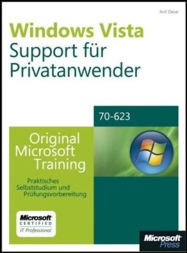 Windows Vista-Support für Privatanwender - original Microsoft-Training für Examen 70-623 ; [praktisches Selbststudium und Prüfungsvorbereitung]
