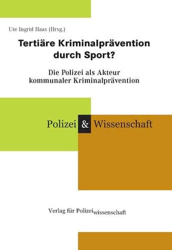 Tertiäre Kriminalprävention durch Sport? die Polizei als Akteur kommunaler Kriminalprävention