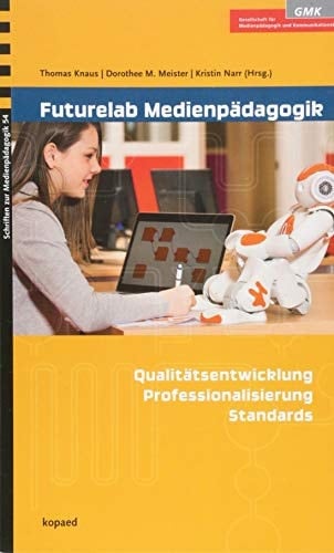 Futurelab Medienpädagogik Qualitätsentwicklung - Professionalisierung - Standards