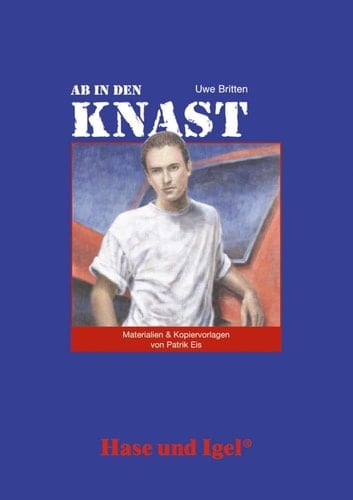 Materialien und Kopiervorlagen zur Klassenlektüre Uwe Britten, Ab in den Knast