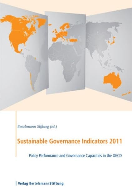 Sustainable Governance Indicators 2011 Policy Performance and Governance Capacities in the OECD