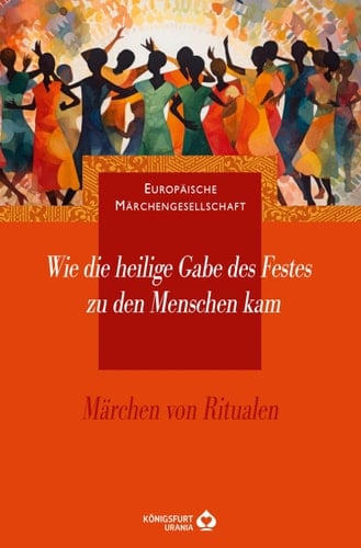 Wie die heilige Gabe des Festes zu den Menschen kam Märchen von Ritualen