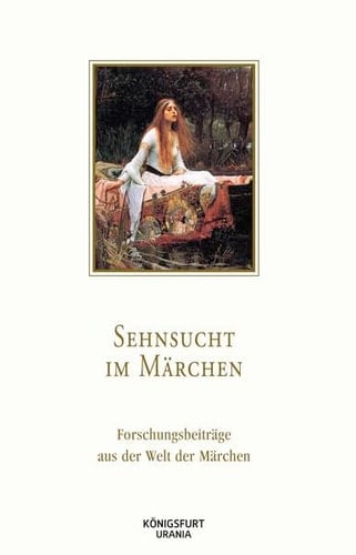 Sehnsucht im Märchen Forschungsbeiträge aus der Welt der Märchen
