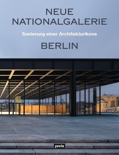 Neue Nationalgalerie Berlin Sanierung einer Architekturikone