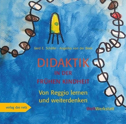 Didaktik in der frühen Kindheit von Reggio lernen und weiterdenken