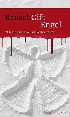 RauschGiftEngel 13 Krimis aus Franken zur Weihnachtszeit