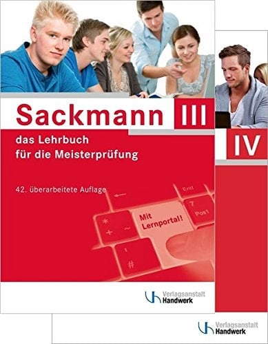 Sackmann - das Lehrbuch für die Meisterprüfung Teil III und IV Teil III - mit Lernportal: Handlungsfeld 1: Wettbewerbsfähigkeit von Unternehmen beurteilen, Handlungsfeld 2: Gründungs- und Übernahmeaktivitäten vorbereiten, durchführen, und bewerten, Handlungsfeld 3: Unternehmensführungsstrategien entwickeln, Teil IV: Berufs- und Arbeitspädagogik, Ausbildung der Ausbilder; mit CD-ROM