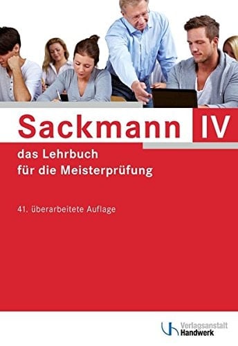 Sackmann - das Lehrbuch für die Meisterprüfung Berufs- und Arbeitspädagogik, Ausbildung der Ausbilder / Autoren: Dipl.-Päd. Ulrich Brand [und weitere]. Teil 4