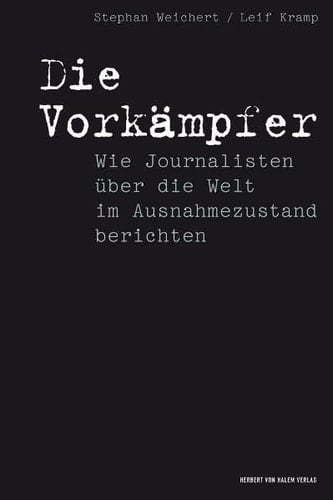 Die Vorkämpfer wie Journalisten über die Welt im Ausnahmezustand berichten