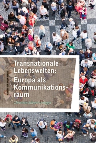 Transnationale Lebenswelten: Europa als Kommunikationsraum