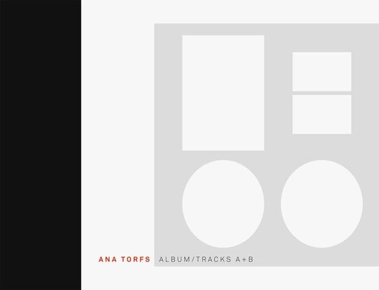 Ana Torfs - Album, Tracks A + B : [erscheint anläßlich der Ausstellungen "Ana Torfs - Album, Tracks A", K21 - Ständehaus Düsseldorf, 27. Februar - 18. Juli 2010 ; "Ana Torfs - Album, Tracks B", Generali Foundation Wien, 3. September - 12. Dezember 2010]