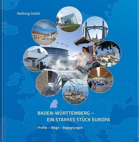 Baden-Württemberg - ein starkes Stück Europa Profile - Wege - Begegnungen